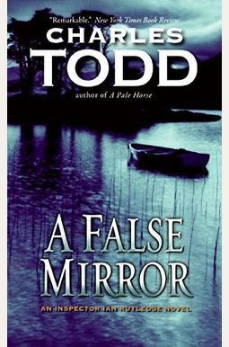 A False Mirror: An Inspector Ian Rutledge Mystery (Inspector Ian Rutledge Mysteries) A False Mirror: An Inspector Ian Rutledge Mystery (Inspector Ian Rutledge Mysteries)