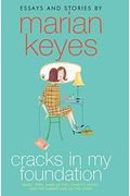 Cracks In My Foundation: Bags, Trips, Make-Up Tips, Charity, Glory, And The Darker Side Of The Story: Essays And Stories By Marian Keyes