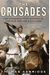 The Crusades: The Authoritative History Of The War For The Holy Land
