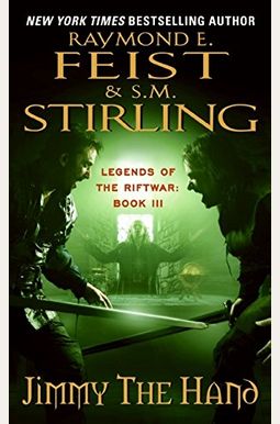 Jimmy The Hand: Legends Of The Riftwar, Book Iii Jimmy The Hand: Legends Of The Riftwar, Book Iii