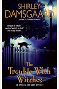 The Trouble With Witches (Ophelia & Abby Mysteries, No. 3)