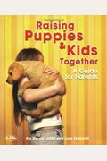 Raising Puppies & Kids Together: A Guide for Parents