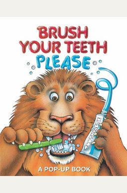 Brush Your Teeth, Please, 2: A Pop-Up Book Brush Your Teeth, Please, 2: A Pop-Up Book