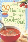 30 Healthy Things To Cook And Eat