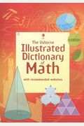 The Usborne Illustrated Dictionary Of Math: Internet Referenced