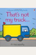 That's Not My Truck... (Usborne Touchy-Feely Books)