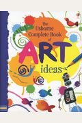 The Usborne Complete Book Of Art Ideas
