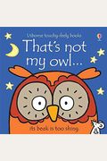That's Not My Owl...(Usborne Touchy-Feely Books)