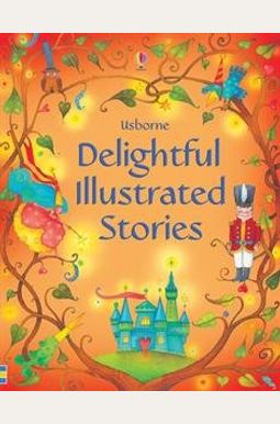 Delightful Illustrated Stories (Usborne Illustrated Stories) Delightful Illustrated Stories (Usborne Illustrated Stories)