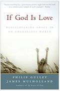 If God Is Love: Rediscovering Grace In An Ungracious World (Gulley, Philip)