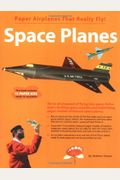 Space Planes (Paper Airplanes That Really Fly!)