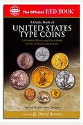 An Official Red Book: A Guide Book Of United States Type Coins: A Complete History And Price Guide For The Collector And Investor