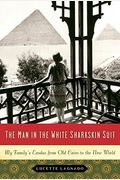 The Man In The White Sharkskin Suit: My Family's Exodus From Old Cairo To The New World