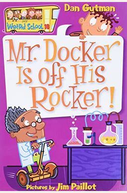 My Weird School #10: Mr. Docker Is Off His Rocker! My Weird School #10: Mr. Docker Is Off His Rocker!