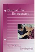 Pastoral Care Emergencies (Creative Pastoral Care and Counseling)