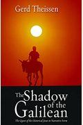 The Shadow Of The Galilean: The Quest Of The Historical Jesus In Narrative Form