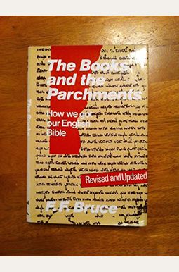 The Books And The Parchments: How We Got Our English Bible The Books And The Parchments: How We Got Our English Bible
