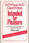 Intended For Pleasure: Sex Technique And Sexual Fulfillment In Christian Marriage