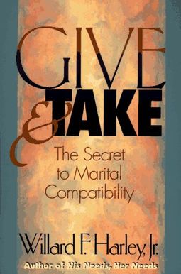 Give and Take: Creating Marital Compatibility Give and Take: Creating Marital Compatibility