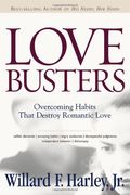 Love Busters: Overcoming The Habits That Destroy Romantic Love