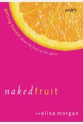 Naked Fruit: Getting Honest About The Fruit Of The Spirit