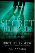 Secret Believers: What Happens When Muslims Believe In Christ