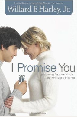 I Promise You: Preparing For A Marriage That Will Last A Lifetime I Promise You: Preparing For A Marriage That Will Last A Lifetime