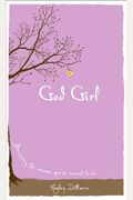God Girl: Becoming The Woman You're Meant To Be