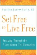 Set Free To Live Free: Breaking Through The 7 Lies Women Tell Themselves