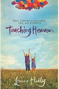 Touching Heaven: Real Stories of Children, Life, and Eternity