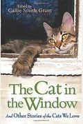 The Cat In The Window: And Other Stories Of The Cats We Love