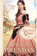 Trusting Grace: A Novel (Virtues And Vices Of The Old West)