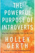 The Powerful Purpose Of Introverts: Why The World Needs You To Be You