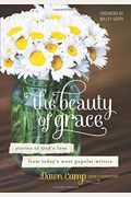 The Beauty Of Grace: Stories Of God's Love From Today's Most Popular Writers