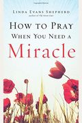 How To Pray When You Need A Miracle