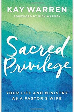 Sacred Privilege: Your Life And Ministry As A Pastor's Wife Sacred Privilege: Your Life And Ministry As A Pastor's Wife