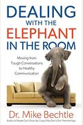 Dealing With The Elephant In The Room: Turn Tough Conversations Into Healthy Communication
