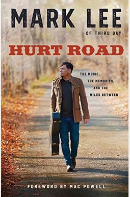 Hurt Road: The Music, The Memories, And The Miles Between Hurt Road: The Music, The Memories, And The Miles Between