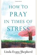 How To Pray In Times Of Stress