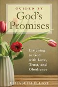 Guided By God's Promises: Listening To God With Love, Trust, And Obedience