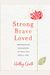 Strong, Brave, Loved: Empowering Reminders Of Who You Really Are