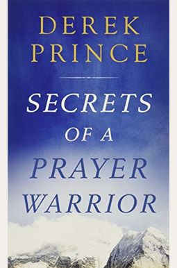 Secrets Of A Prayer Warrior Secrets Of A Prayer Warrior