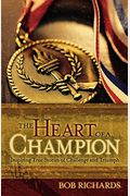 The Heart Of A Champion: Inspiring True Stories Of Challenge And Triumph