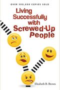 Living Successfully With Screwed-Up People