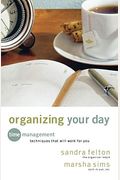 Organizing Your Day: Time Management Techniques That Will Work For You