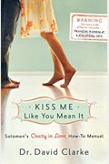 Kiss Me Like You Mean It: Solomon's Crazy in Love How-To Manual