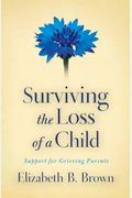 Surviving The Loss Of A Child: Support For Grieving Parents