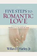 Five Steps To Romantic Love: A Workbook For Readers Of Love Busters And His Needs, Her Needs