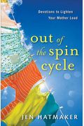 Out Of The Spin Cycle: Devotions To Lighten Your Mother Load