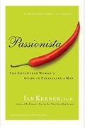 Passionista: The Empowered Woman's Guide To Pleasuring A Man